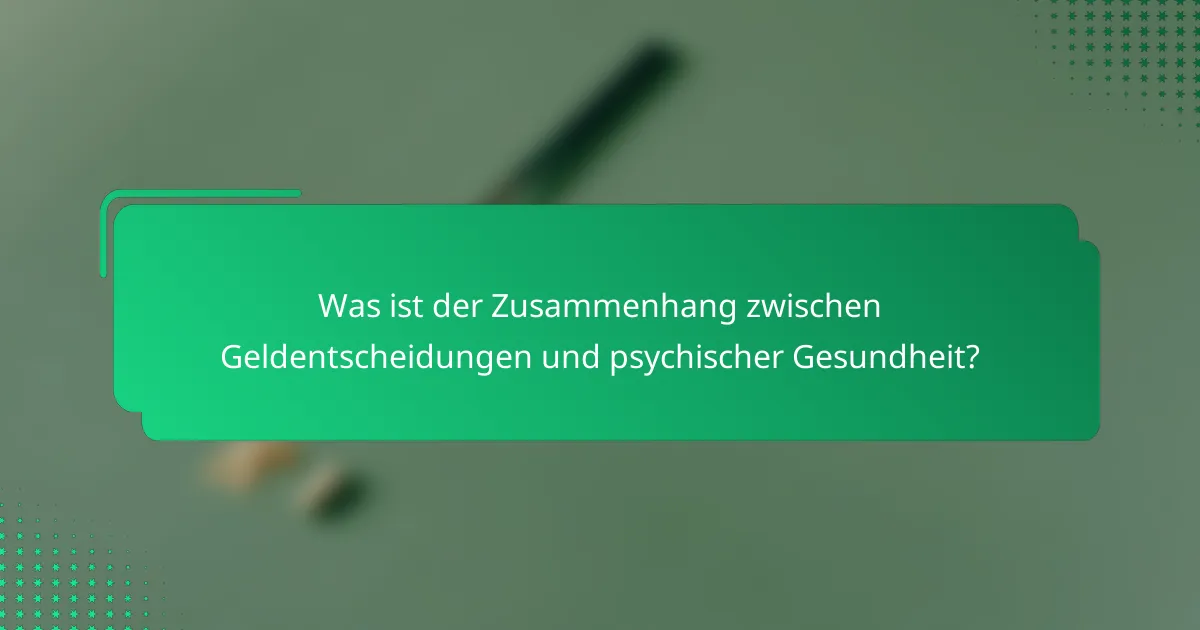 Was ist der Zusammenhang zwischen Geldentscheidungen und psychischer Gesundheit?