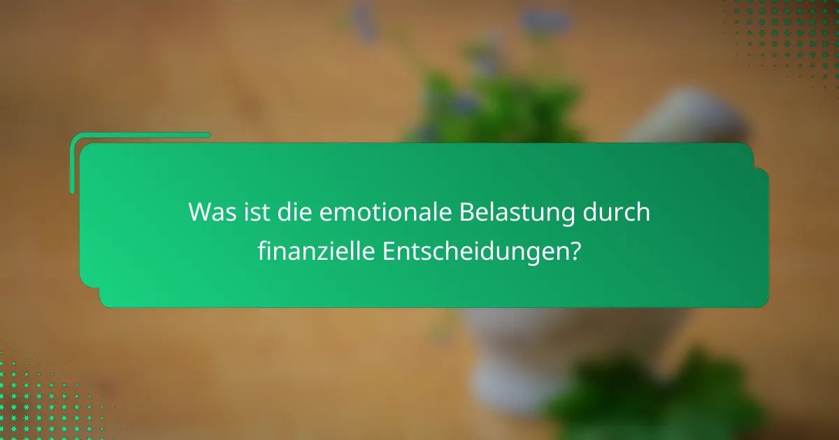 Was ist die emotionale Belastung durch finanzielle Entscheidungen?
