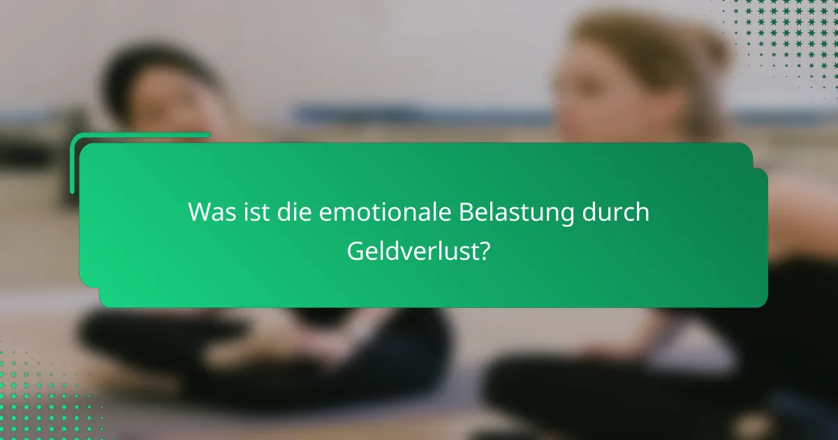 Was ist die emotionale Belastung durch Geldverlust?