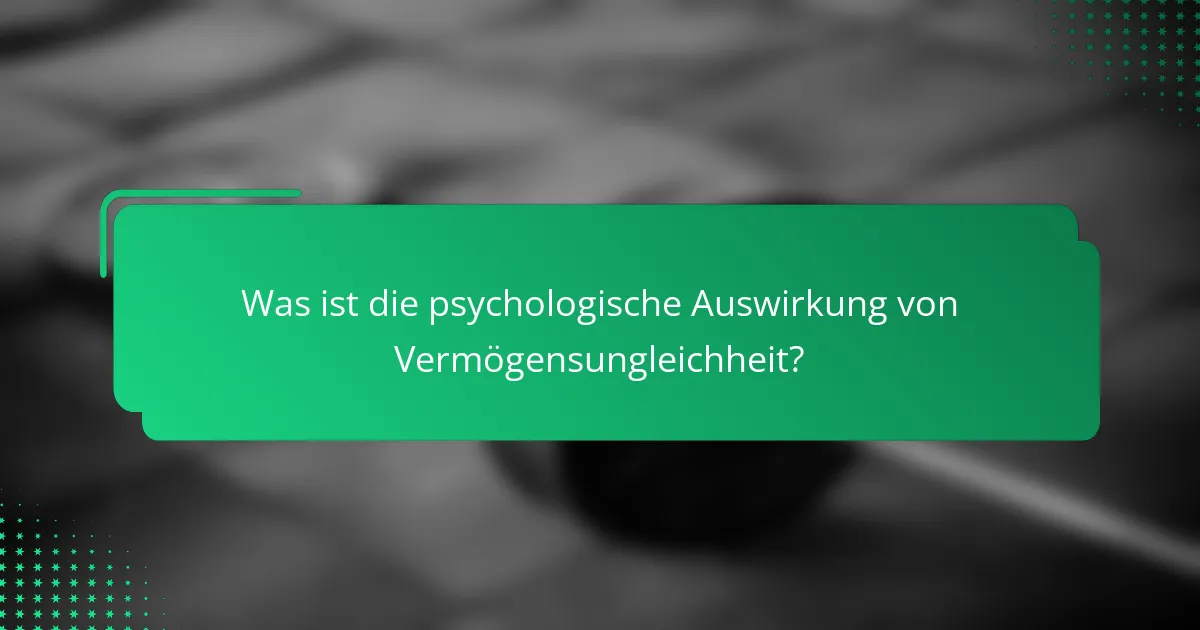 Was ist die psychologische Auswirkung von Vermögensungleichheit?