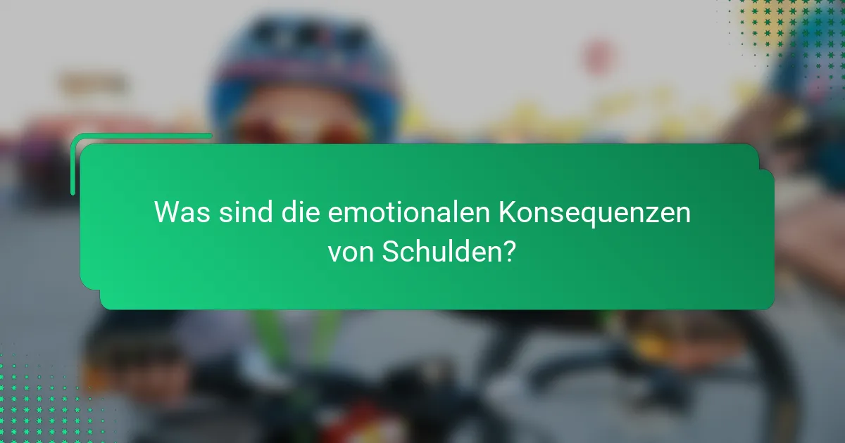 Was sind die emotionalen Konsequenzen von Schulden?