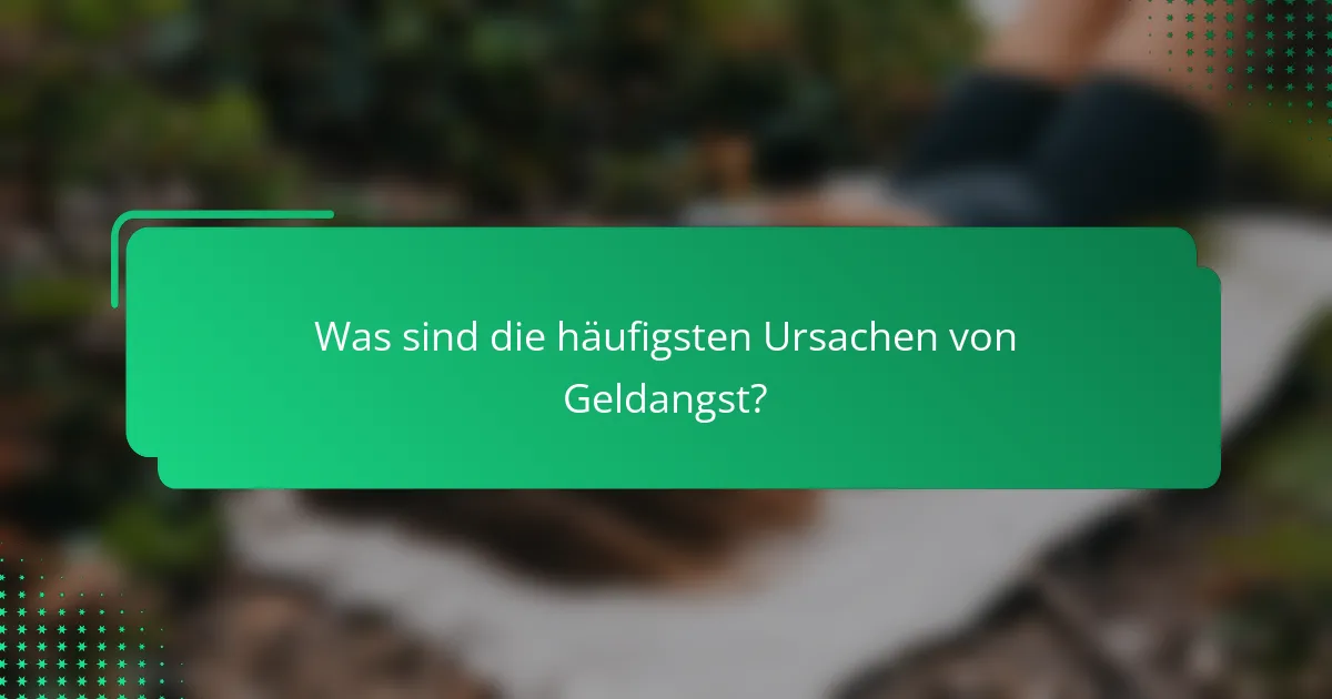 Was sind die häufigsten Ursachen von Geldangst?
