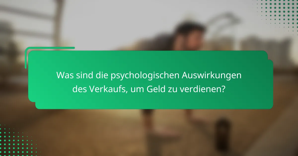 Was sind die psychologischen Auswirkungen des Verkaufs, um Geld zu verdienen?