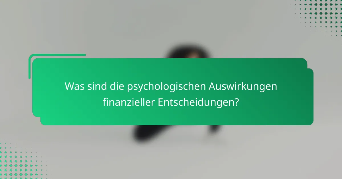 Was sind die psychologischen Auswirkungen finanzieller Entscheidungen?