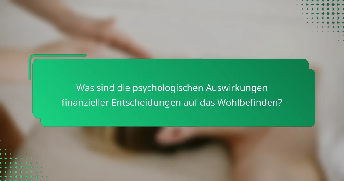 Was sind die psychologischen Auswirkungen finanzieller Entscheidungen auf das Wohlbefinden?
