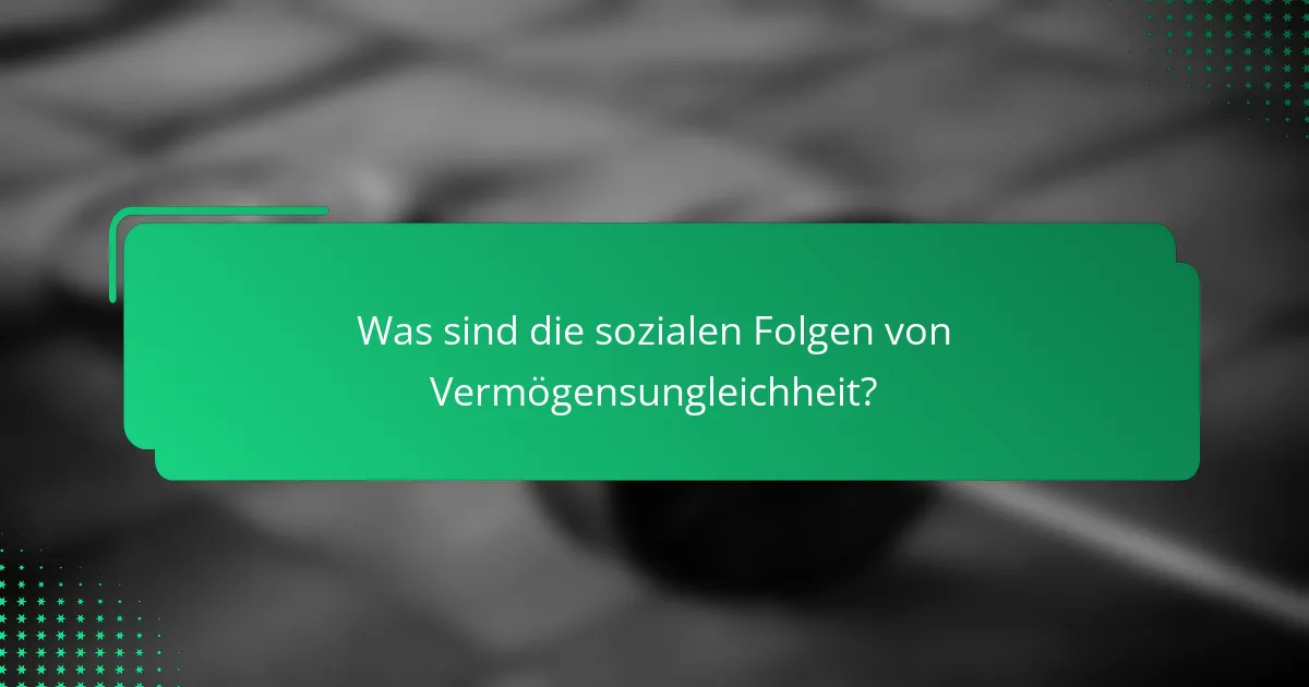 Was sind die sozialen Folgen von Vermögensungleichheit?