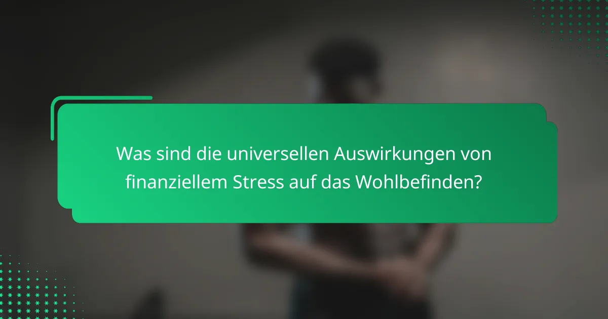 Was sind die universellen Auswirkungen von finanziellem Stress auf das Wohlbefinden?