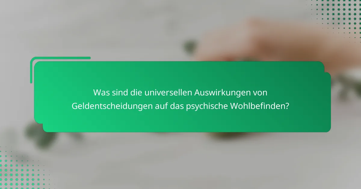 Was sind die universellen Auswirkungen von Geldentscheidungen auf das psychische Wohlbefinden?