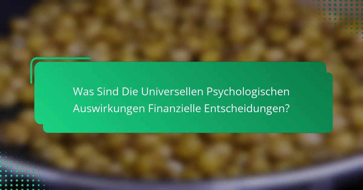 Was Sind Die Universellen Psychologischen Auswirkungen Finanzielle Entscheidungen?