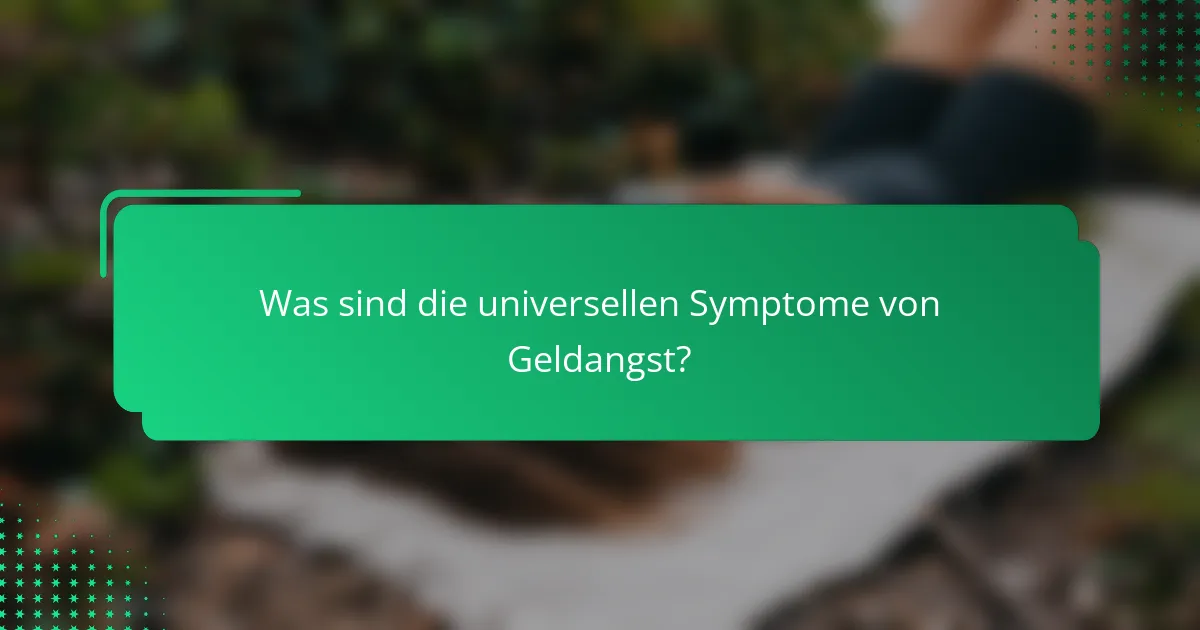 Was sind die universellen Symptome von Geldangst?