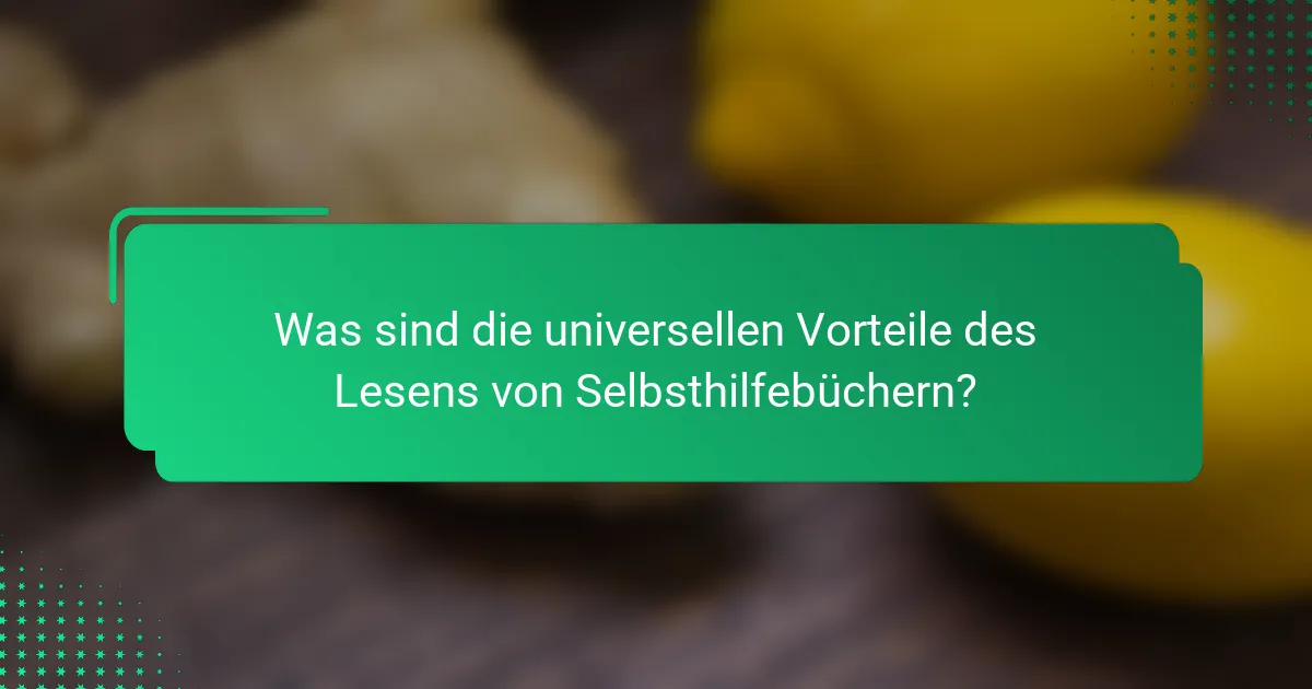 Was sind die universellen Vorteile des Lesens von Selbsthilfebüchern?