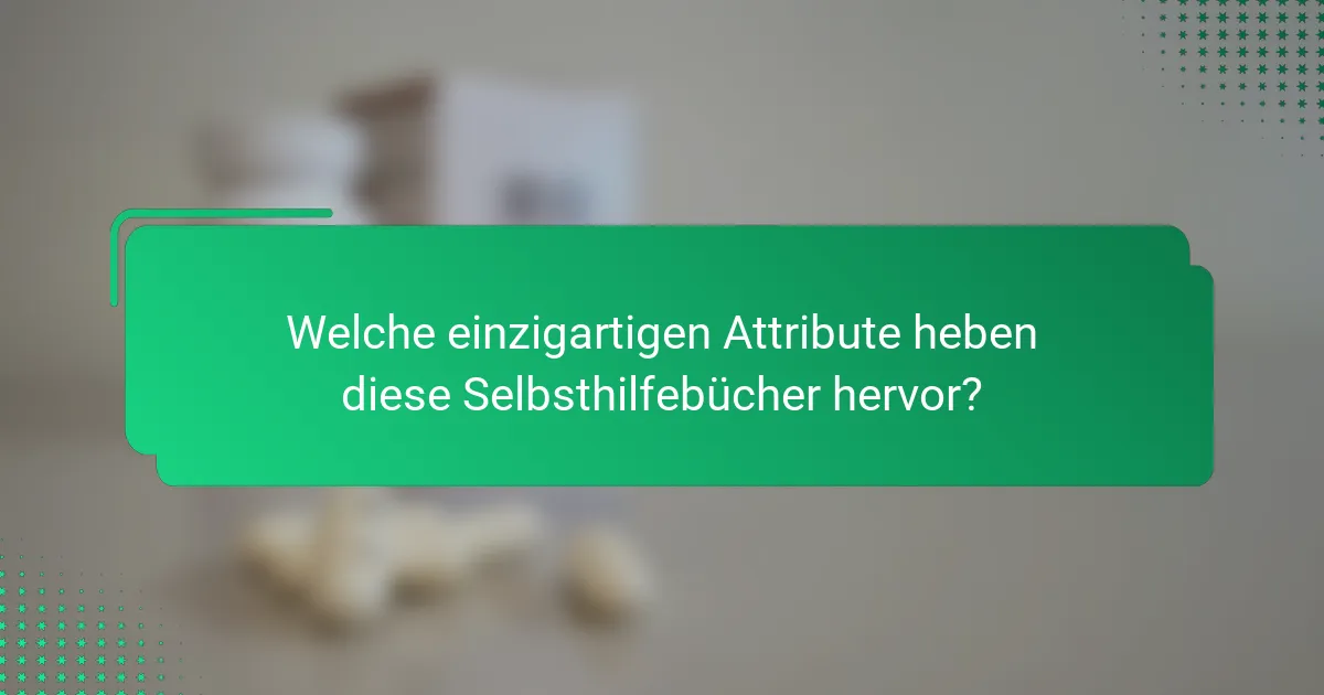 Welche einzigartigen Attribute heben diese Selbsthilfebücher hervor?