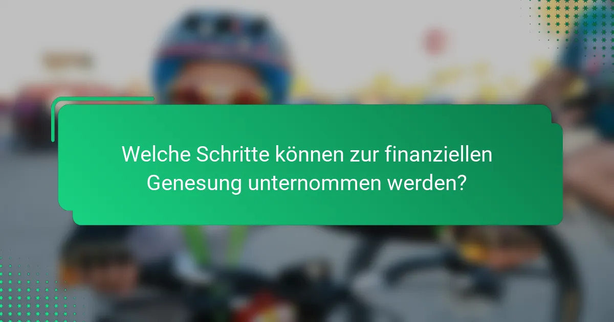 Welche Schritte können zur finanziellen Genesung unternommen werden?