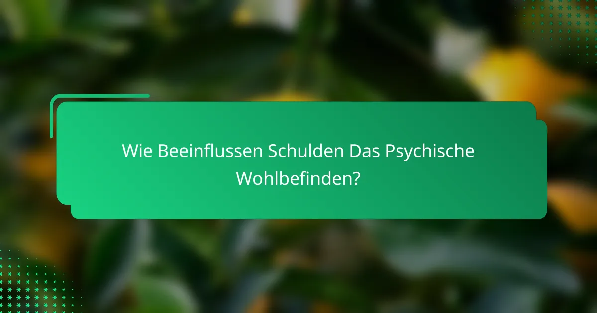 Wie Beeinflussen Schulden Das Psychische Wohlbefinden?